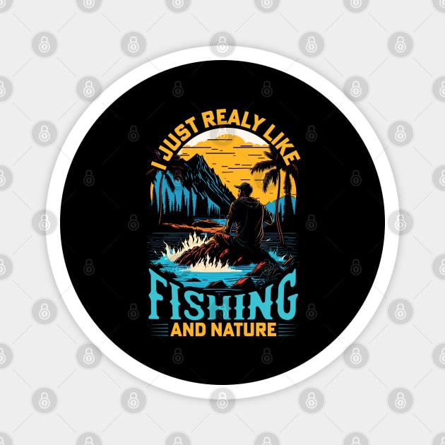 I Just Really Like Fishing and Nature Magnet by T-shirt US